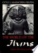 The world of the Huns : studies in their history and culture / by J. Otto Maenchen-Helfen edited by Max Knight.