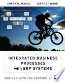 Integrated business processes with ERP systems Simha R. Magal, Jeffrey Word.