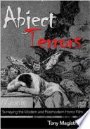 Abject terrors : surveying the modern and postmodern horror film / Tony Magistrale.