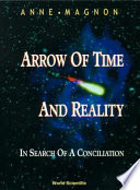 Arrow of time and reality : in search of a conciliation / Anne Magnon.