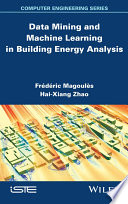 Data mining and machine learning in building energy analysis towards high performance computing / Frédéric Magoules and Hai-Xiang Zhao.