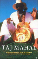 Taj Mahal : autobiography of a bluesman / Taj Mahal with Stephen Foehr.