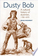 Dusty Bob : a cultural history of dustmen, 1780-1870 / Brian Maidment.