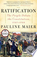 Ratification : the people debate the Constitution, 1787-1788 / Pauline Maier.
