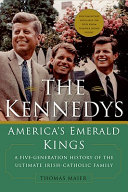 The Kennedys : America's emerald kings / Thomas Maier.