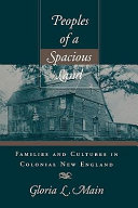 Peoples of a spacious land : families and cultures in colonial New England / Gloria L. Main.