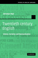 Twentieth-century English : history, variation, and standardization / Christian Mair.