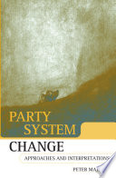 Party system change : approaches and interpretations / Peter Mair.