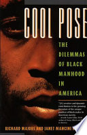 Cool pose : the dilemmas of black manhood in America / Richard Majors, Janet Mancini Billson.