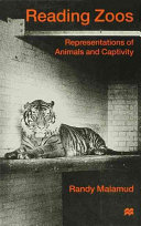 Reading zoos : representations of animals and captivity / Randy Malamud.
