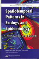 Spatiotemporal patterns in ecology and epidemiology : theory, models, and simulation / Horst Malchow, Sergei V. Petrovskii and Ezio Venturino.