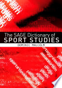 The SAGE dictionary of sports studies Dominic Malcolm.