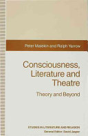 Consciousness, literature, and theatre : theory and beyond / Peter Malekin and Ralph Yarrow.