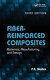 Fiber-reinforced composites : materials, manufacturing, and design / P.K. Mallick.