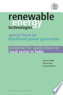 Renewable energy technologies : special focus on distributed power generation : potential for applications to rural sector in India / Amitav Mallik, Nitant Mate and Devayani Bhave.