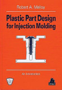 Plastic part design for injection molding : an introduction / Robert A. Malloy.