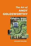 The Art of Andy Goldsworthy : complete works.
