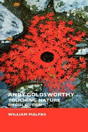 Andy Goldsworthy : touching nature / William Malpas.