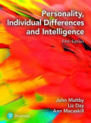 Personality, individual differences and intelligence / John Maltby, University of Leicester, Liz Day, Sheffield Hallam University, Ann Macaskill, Sheffield Hallam University.