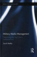 Military media management : negotiating the "front" line in mediatized war / Sarah Maltby.