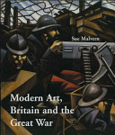 Modern art, Britain and the Great War : witnessing, testimony and remembrance.