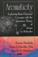 Aromaticity : exploring basic chemical concepts with the quantum theory of atoms in molecules / Marcos Mandado, Maria J. Gonzalez Moa and Ricardo A. Mosquera.