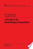 Advances in dual integral equations / B.N. Mandal and Nanigopal Mandal.