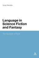 Language in science fiction and fantasy : the question of style / Susan Mandala.