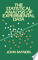 The statistical analysis of experimental data / John Mandel.