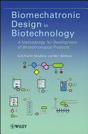 Biomechatronic design in biotechnology a methodology for development of biotechnological products / Carl-Fredrik Mandenius, Mats Björkman.