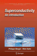 Superconductivity : an introduction / Philippe Magin, Remi Kahn ; translation by Timothy Ziman.