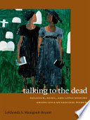 Talking to the dead religion, music, and lived memory among Gullah-Geechee women / LeRhonda S. Manigault-Bryant.