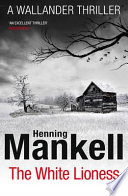 The white lioness / Henning Mankell ; translated by Laurie Thompson.