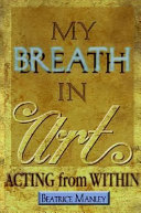 My breath in art : acting from within.