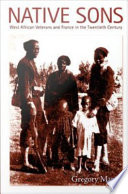 Native sons West African veterans and France in the twentieth century / Gregory Mann.