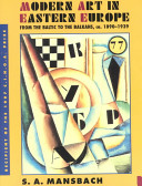 Modern art in eastern europe : from the Baltic to the Balkans, ca. 1890-1939 / Steven A. Mansbach.