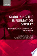 Mobilizing the information society : strategies for growth and opportunity / Robin Mansell and W. Edward Steinmueller.