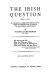 The Irish question, 1840-1921 : a commentary on Anglo-Irish relations and on social and political forces in Ireland in the age of reform and revolution / by Nicholas Mansergh.
