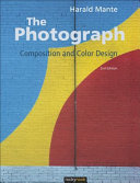 The photograph : composition and color design / Harald Mante ; translated by Thomas C. Campbell III.
