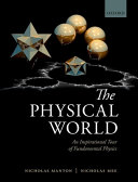 The physical world : an inspirational tour of fundamental physics / Nicholas Manton, Nicholas Mee.