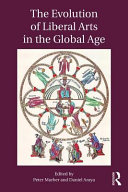 The evolution of liberal arts in the global age / edited by Peter Marber and Daniel Araya.