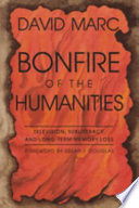 Bonfire of the humanities : television, subliteracy, and long-term memory loss.