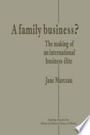 A family business? : the making of an international business élite / Jane Marceau.