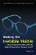Making the invisible visible : how companies win with the right information, people and IT / Donald A. Marchand, William Kettinger and John Rollins.