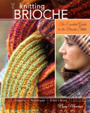 Knitting brioche : the essential guide to the brioche stitch / Nancy Marchant.