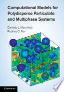 Computational models for polydisperse particulate and multiphase systems / Daniele L. Marchisio, Rodney O. Fox.