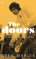 The Doors : a lifetime of listening to five mean years / Greil Marcus.
