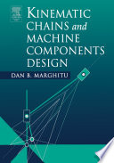Kinematic chains and machine components design / Dan B. Marghitu.