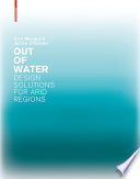 Out of Water - Design Solutions for Arid Regions / Liat Margolis, Aziza Chaouni.