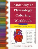 Anatomy and physiology coloring workbook : a complete study guide / Elaine N. Marieb.